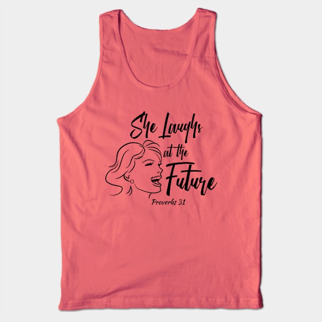 She Laughs at the Future - Proverbs 31 Woman Tank Top by lucidghost